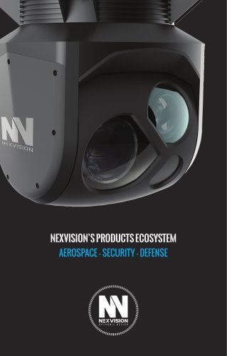 NEXVISION’S PRODUCTS ECOSYSTEM  AEROSPACE - SECURITY - DEFENSE